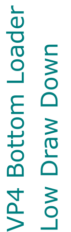 VP4 Bottom Loader Low Draw Down