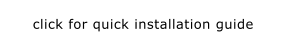 click for quick installation guide