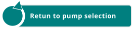 Retun to pump selection Retun to pump selection
