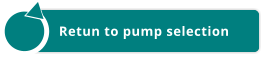 Retun to pump selection Retun to pump selection