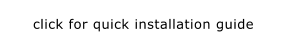 click for quick installation guide