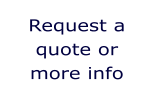 Request a quote or more info