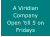 A Viridian Company Open �till 5 on Fridays