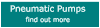 Pneumatic Pumps find out more