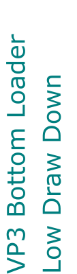 VP3 Bottom Loader Low Draw Down