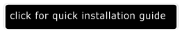 click for quick installation guide
