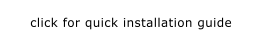 click for quick installation guide