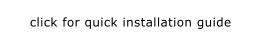 click for quick installation guide