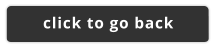 click to go back